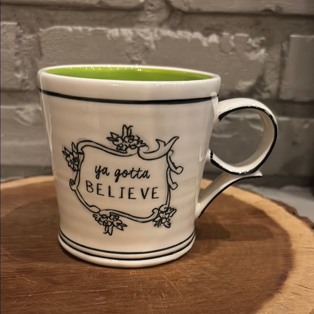 Anthropologie Katie Mandy Mug "Ya‎ gotta BELIEVE" 16oz